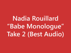 Nadia -- Babe Monologue (Take 2 -- Best Audio)