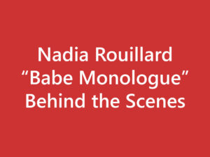 Nadia -- Babe Monologue (Behind the Scenes)